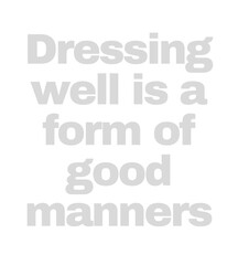t shirt design dressing well is a form of good manners.