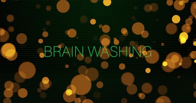 Brain washing text over animation of floating orange circles on dark background