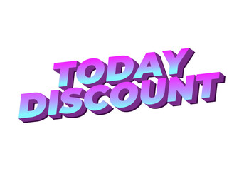 Today discount. Text effect in 3D style with modern colors