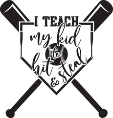 I Teach My Kid To Hit And Steal, Baseball Quote, Baseball Cut File