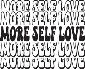 Groovy More Self Love Club Hand drawn lettering phrase, Groovy t shirt design, quotes Isolated on white background, Files for Cutting, EPS 10, Black and white saying, Card Design