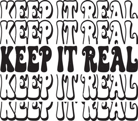 Groovy Keep It Real Hand drawn lettering phrase, Groovy t shirt design, quotes Isolated on white background, Files for Cutting, EPS 10, Black and white saying, Card Design