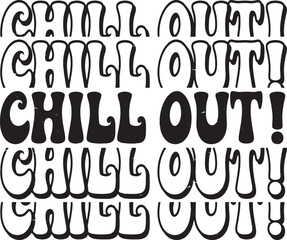Groovy Chill Out Hand drawn lettering phrase, Groovy t shirt design, quotes Isolated on white background, Files for Cutting, EPS 10, Black and white saying, Card Design