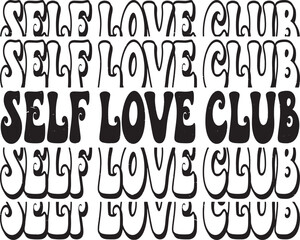 Groovy Self Love Club Hand drawn lettering phrase, Groovy t shirt design, quotes Isolated on white background, Files for Cutting, EPS 10, Black and white saying, Card Design