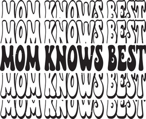 Groovy Mom knows best Hand drawn lettering phrase, Groovy t shirt design, Isolated on white background, Files for Cutting, EPS 10, Black and white, Card Design