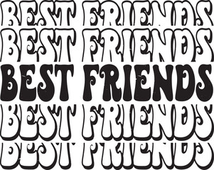 Groovy Best Friends Hand drawn lettering phrase, Groovy t shirt design, quotes Isolated on white background, Files for Cutting, EPS 10, Black and white saying, Card Design