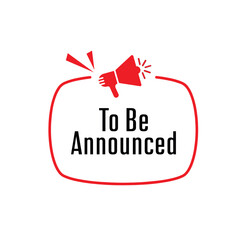 To Be Announced