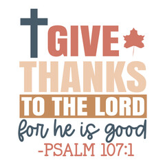 Give thanks to the lord for he is good psalm 107:1 SVG Art & Illustration
