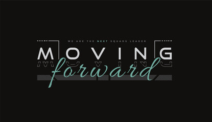 Moving forward fashionable typography t-shirt vector and apparel design template, motivational , print, poster. creative design.
