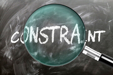 Constraint - learn, study and inspect it. Taking a closer look at constraint. A magnifying glass enlarging word 'constraint' written on a blackboard ,3d illustration
