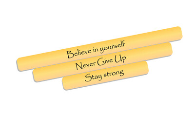 Three yellow sticky notes with motivational phrases 'Believe in yourself,' 'Never Give Up,' and 'Stay strong' written in bold black font, encouraging a positive mindset and perseverance.