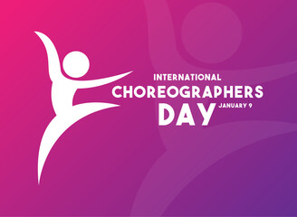 International Choreographers Day. January 9.