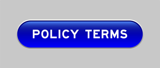Blue color capsule shape button with word policy terms on gray background