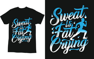 typography t shirt design "sweat is tat crying
