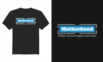 Motherhood where all love begins and ends t-shirt design, Mother's Day T- Shirt Design, Typography T-shirt Design