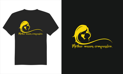 Mother means compassion t-shirt design, Mother's Day T-Shirt Design, Typography T-shirt Design,&nbsp;and&nbsp;Eps&nbsp;Vector.