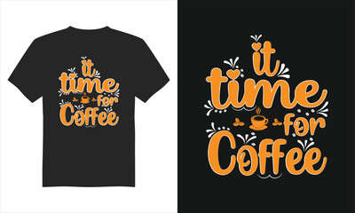 It time for coffee t-shirt design, Coffee t-shirt design vector, Illustration T- Shirt Design, Typography T-shirt Design,&nbsp;and&nbsp;Eps&nbsp;Vector.
