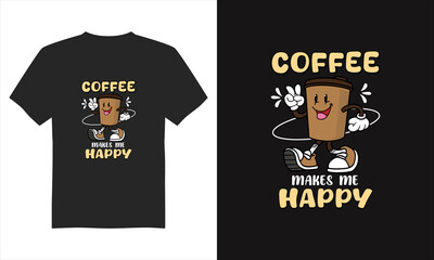Coffee makes me happy t-shirt design, Coffee t-shirt design vector, Illustration T-Shirt Design, Typography T-shirt Design,&nbsp;and&nbsp;Eps&nbsp;Vector.