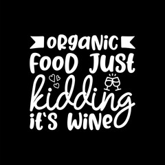Organic Food Just Kidding It's Wine