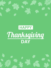 Happy Thanksgiving Day, flat vector design for poster, banner or greeting card. Text Happy Thanksgiving Day and leaves ornament on green background.