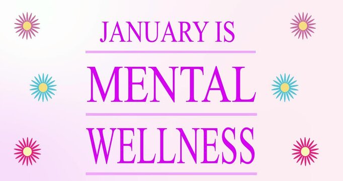 January is Mental Wellness Awareness Month. This is the time to recognize the importance of attending to our mental health, especially seeing the vast prevalence of mental health issues and disorders