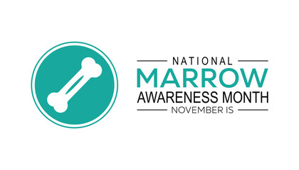 National Marrow Awareness Month is observed every year on November. Medical Healthcare Awareness concept. background, placard, banner template Vector illustration design.