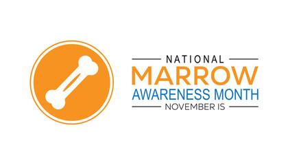 National Marrow Awareness Month is observed every year on November. Medical Healthcare Awareness concept. background, placard, banner template Vector illustration design.