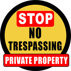 Stop No Trespassing Private Property in round sign board