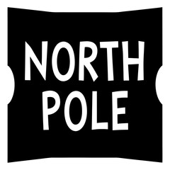 a black rectangular sign with the words "NORTH POLE" written in bold, white, uppercase letters. The sign has a slightly wavy border on the top and bottom edges, giving it a playful appearance.