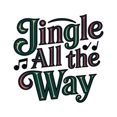 t-shirt design features the phrase "Jingle All the Way"