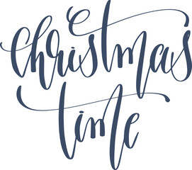 christmas time - hand lettering inscription calligraphy text to winter holiday design