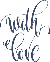 with love - hand lettering inscription calligraphy text to winter holiday design