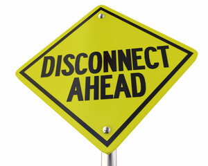 Disconnect Ahead Warning Sign Independence Separation Yield Future 3d Illustration