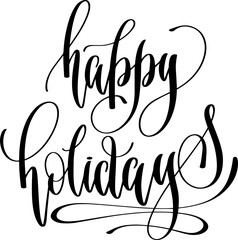 happy holidays - hand lettering inscription written text calligraphy positive quote