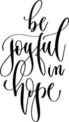 be joyful in hope - hand lettering inscription written text calligraphy positive quote