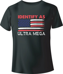 Identify as ultra mega Typography T-Shirt Design