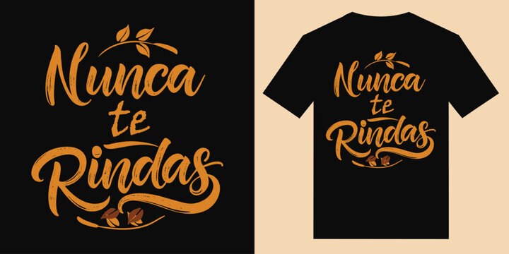 Nunca te Rindas Never Give up Spanish typographic and calligraphy motivational and inspirational   quote or phrase text tshirt design vector illustration, trendy tee design