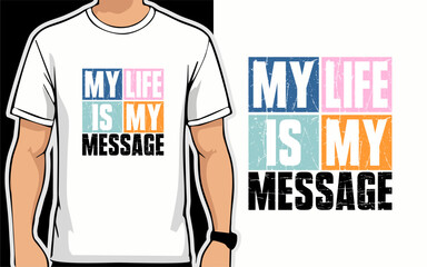 My life is my message. Vector typography quote for t-shirt design