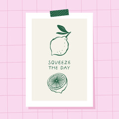 Poster with lemons and hand written phrase "Squeeze the day". Inspirational background with motivational quote