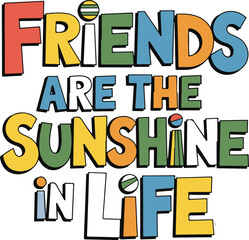 Fototapeta premium Friends are the sunshine in life a creative T shirt design vector .