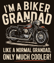 I am a Biker Grandad like a normal grandad only much cooler .