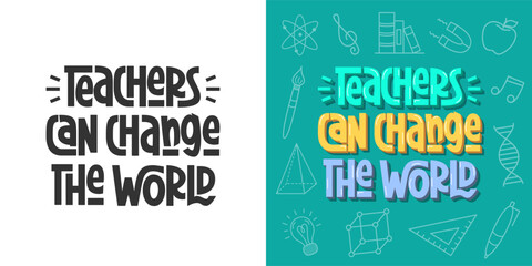 Teachers Can Change the World Phrase. Vector Hand Lettering for World Teacher's Day.