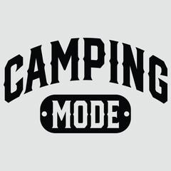 Funny Camping Mode T-shirt Design, Camping,  Adventure Design