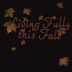 Embracing the beauty of autumn with falling leaves and an inspiring message about living fully