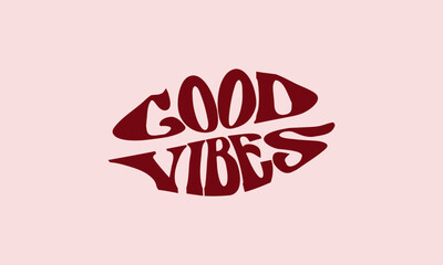 Good vibes lips icon unique trendy lettering cute retro warp text typography vector design template for t shirt, poster, banner, wall art , mug , sticker, tote bag, mini sign