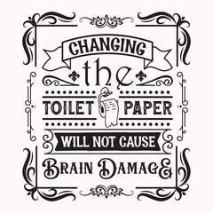 changing the toilet paper will not cause brain damage Craft