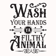 Wash your hands ya filthy animal Craft