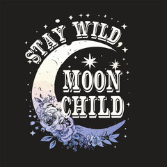 Stay Wild, Moon Child t shirt design