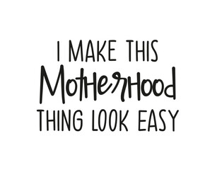 motherhood,easy,make,