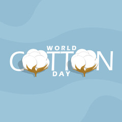 World Cotton Day celebrates on October 7th. Cotton flowers with bold text on light blue background.